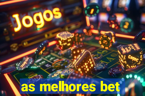 as melhores bet